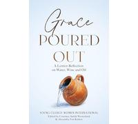 Grace Poured Out: A Lenten Reflection on Water, Wine and Oil