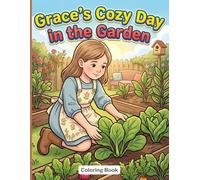 Grace’s Cozy Day in the Garden: A Gentle Garden Coloring Book