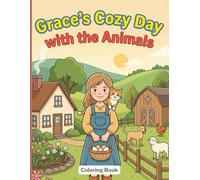 Grace’s Cozy Day with the Animals: A Gentle Farm Animal Coloring Book