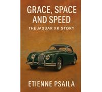 Grace, Space, and Speed: The Jaguar XK Story