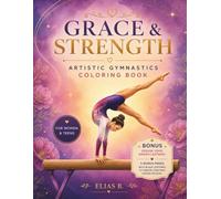 Grace & Strength: Artistic Gymnastics Coloring Book for Women & Teens: 48 Elegant Designs Featuring Balance Beam, Uneven Bars, Vault, Floor & Competition Scenes