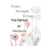 Grace, Strength, & Love: Daily Reflections for Mothers