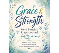 Grace & Strength Word Search & Prayer Journal for Women: 80 Bible-Based Puzzles, Scripture Reflections & Prayer Pages for Growing in Faith