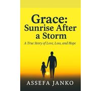 Grace: Sunrise After a Storm: A True Story of Love, Loss, and Hope