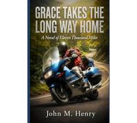 Grace Takes the Long Way Home: A Novel of Eleven Thousand Miles