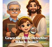 Grace the Bible Detective: Who is Jesus? (Apostolic Books for Children)