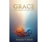 GRACE: The Foundation of Transformation