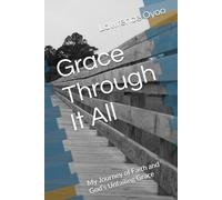 Grace Through It All: My Journey of Faith and God’s Unfailing Grace (GOD SAVES!)