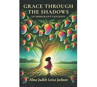 Grace Through The Shadows: An Immigrant's Journey