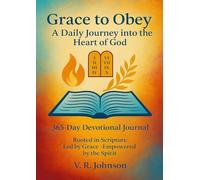 Grace to Obey - A Daily Journey into the Heart of God: 365-Day Devotional Journal
