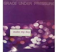 Grace Under Pressure - Make My Day