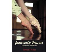 Grace Under Pressure: Passing Dance Through Time (Limelight)
