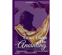 Grace Under The Anointing: Devotionals From Women Walking In Purpose