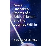 Grace Unshaken: Poems of Faith, Triumph, and the Journey Within
