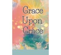 GRACE UPON GRACE