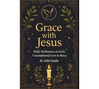 Grace with Jesus: Daily Meditations on God’s Unconditional Love & Mercy.