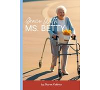 Grace With Ms. Betty: A Caregiving Journey
