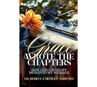 Grace Wrote the Chapters: How God Edited My Mess Into My Message