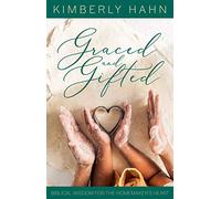 Graced and Gifted: Biblical Wisdom for the Homemaker's Heart