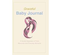 Graceful Baby Journal: A Gentle Keepsake of Firsts, Memories, and Everyday Moments