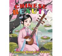 Graceful Chinese Beauty Coloring Book For Kids and Adults: Explore the Charm of Traditional Asian Fashion and Culture Through 94 Pages