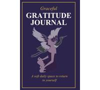 Graceful Gratitude Journal: A soft daily space to return to yourself.