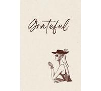 Graceful Gratitude Notebook: Cultivating a Thankful Heart: A Beautiful Space to Reflect, Celebrate, and Give Thanks