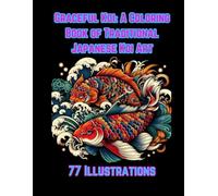 Graceful Koi: A Coloring Book of Traditional Japanese Koi Art