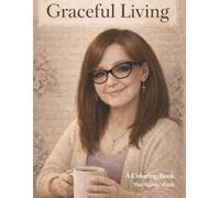 Graceful Living: Adult Coloring Book By The Shabby Shack