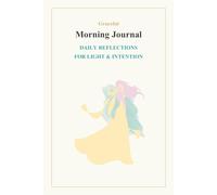 Graceful Morning Journal: Daily Reflections for Light & Intention