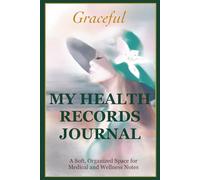 Graceful My Health Records Journal: A Soft, Organized Space for Medical and Wellness Notes