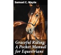 Graceful Riding: A Pocket Manual for Equestrians