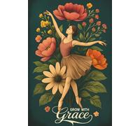 Graceful Steps: My Ballet Journal & Daily Dance Progress Log: The Essential Practice Notebook for Ballerinas to Track Classes, Log Corrections, Master ... for Reflection & Growth in Teen Dancers