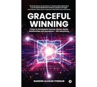 GRACEFUL WINNING: 11 Days to Unstoppable Success, Money, Health, Relationships and Abundance - Win Seamlessly