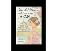 Graceful Women and Castles of JAPAN: A Seasonal Coloring Journey (Graceful JAPAN)