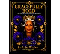 Gracefully Bold: A Faith-Filled Coloring Journey for Women 50 & Beyond