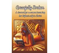 Gracefully Broken: A Journal for a woman becoming her highest self in Chirst