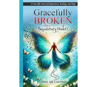 Gracefully Broken Beautifully Healed