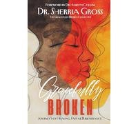 Gracefully Broken: Journey's of Healing, Faith and Perseverance