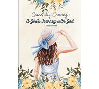 Gracefully Growing: A Girl's Journey with God