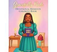 Gracefully Made: Devotional Moments Coloring Book: A Christian Coloring Experience of Faith, Peace, and Grace for Women