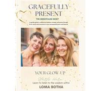 Gracefully Present - The Menopause Reset: A Science-Based Guide to Hormone Balance, Anxiety Relief, Weight Management & Energy Restoration (Menopause: Fearlessly Present Series)