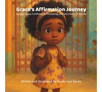 Grace's Affirmation Journey: A Story About Confidence, Friendship, and the Power of words