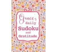 Grace's Daily Sudoku & Gratitude Journal: A Year of Brain Games & Mindfulness Reflection