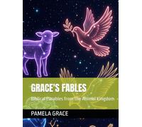 Grace's Fables: Biblical Parables from the Animal Kingdom (Reimagined In Grace)