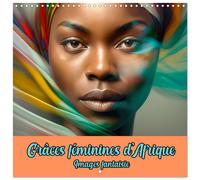 Grâces féminines d’Afrique - Images fantaisie (Calendrier mural carré 2027 30x30