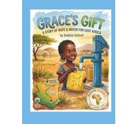 Grace's Gift: The Journey for Water (The Endao Gifts: Five stories. Four pillars. Thousands of lives transformed.)