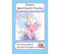 Grace's Word Search Puzzles - Fun & Easy Words Searches For Ages 6-8: A word search book with familiar British words and spellings: Personalised name ... For Children - British Spellings And Themes)