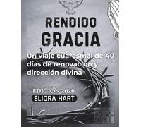 Gracia entregada: Un viaje cuaresmal de 40 días de renovación y dirección divina
