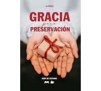 Gracia para preservación | Guía de Estudio Bíblico: ¿Podemos estar seguros de la salvación? (Guías de Estudios | Estudios Bíblicos con JA Pérez)